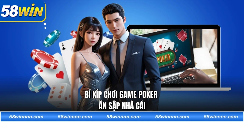 Bí kíp chơi Game poker ăn sập nhà cái