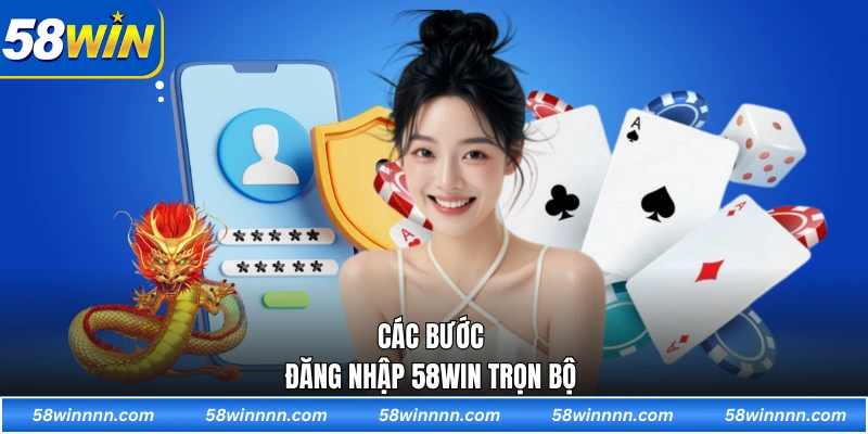 Các bước đăng nhập 58WIN trọn bộ 