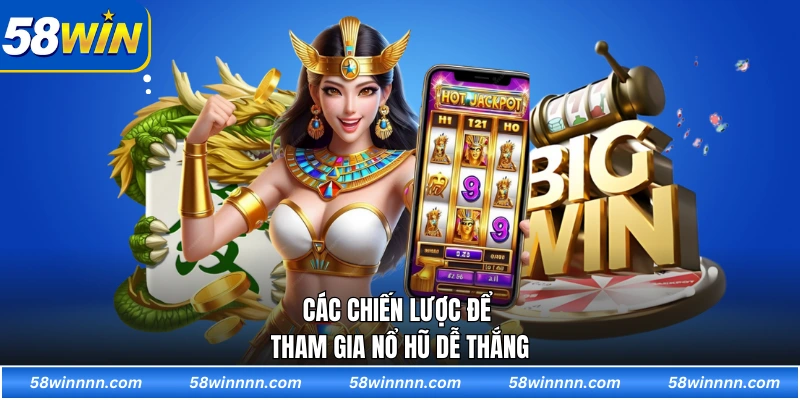 Các chiến lược để tham gia nổ hũ dễ thắng
