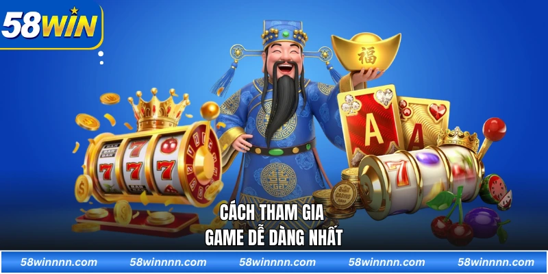 Cách tham gia game dễ dàng nhất