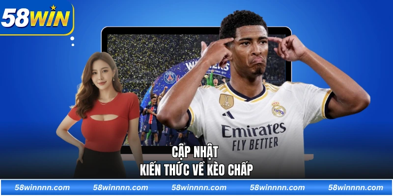 Cập nhật kiến thức về kèo chấp