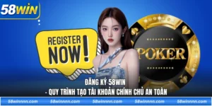 Đăng ký 58WIN - Quy trình tạo tài khoản chính chủ an toàn