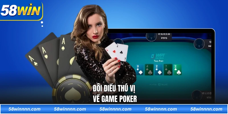 Đôi điều thú vị về Game poker