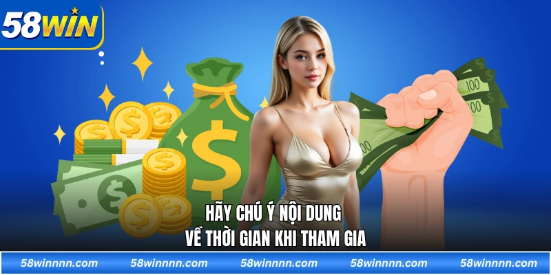 Hãy chú ý nội dung về thời gian khi tham gia