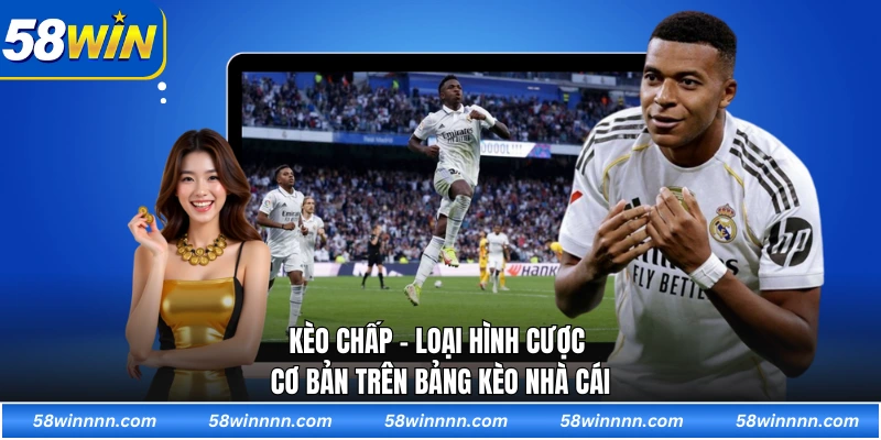Kèo chấp - Loại hình cược cơ bản trên bảng kèo nhà cái