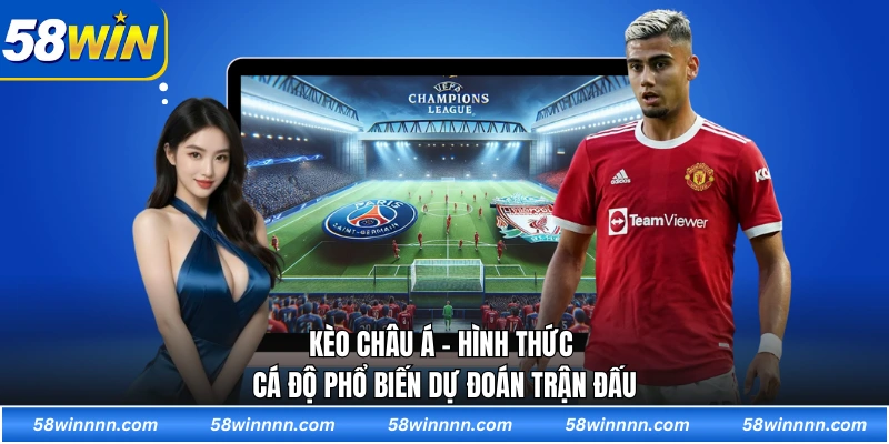Kèo châu Á - Hình thức cá độ phổ biến dự đoán trận đấu