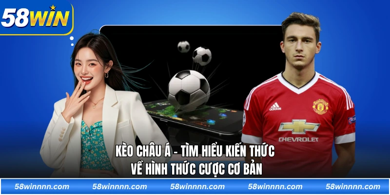 Kèo châu Á - Tìm hiểu kiến thức về hình thức cược cơ bản