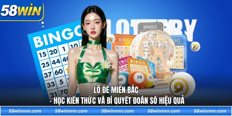 Lô đề miền bắc - Học kiến thức và bí quyết đoán số hiệu quả