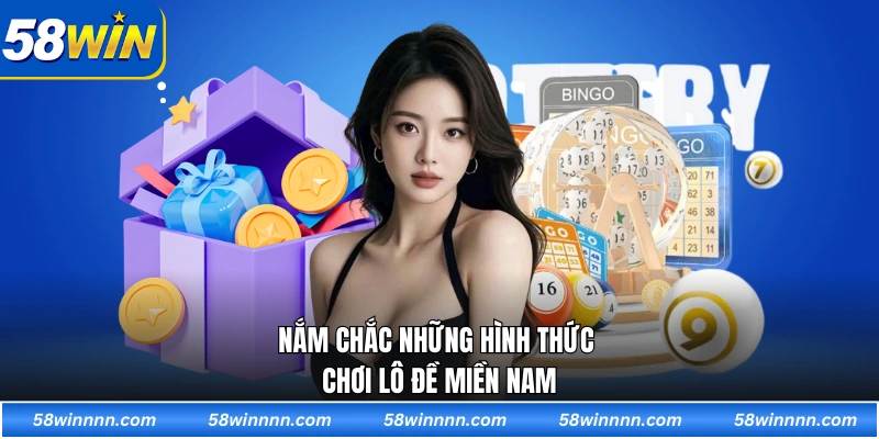 Nắm chắc những hình thức chơi lô đề miền Nam
