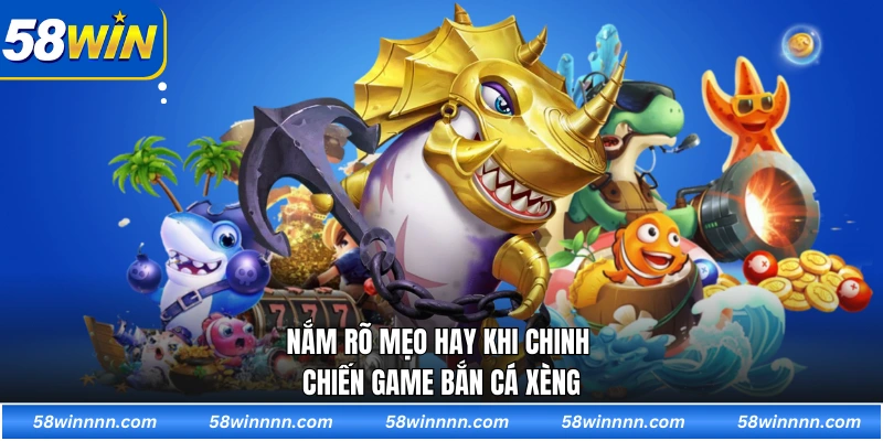 Nắm rõ mẹo hay khi chinh chiến game Bắn cá xèng