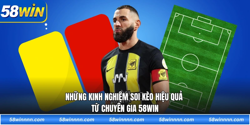Những kinh nghiệm soi kèo hiệu quả từ chuyên gia 58WIN