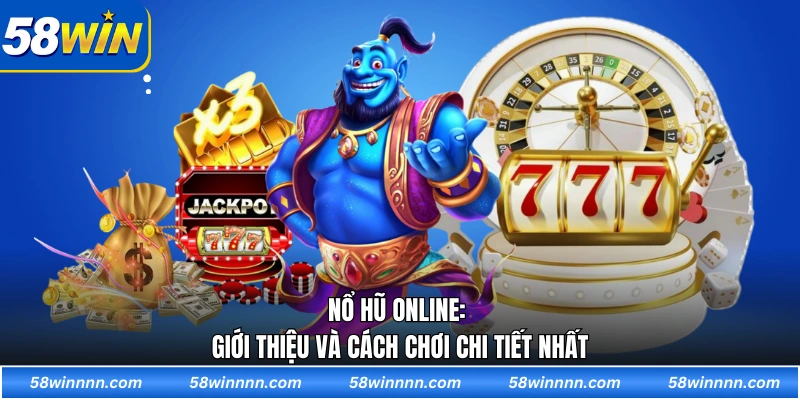 Nổ hũ online: Giới thiệu và cách chơi chi tiết nhất