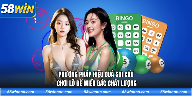 Phương pháp hiệu quả soi cầu chơi lô đề miền Bắc chất lượng