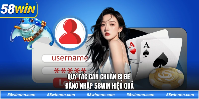 Quy tắc cần chuẩn bị để đăng nhập 58WIN hiệu quả