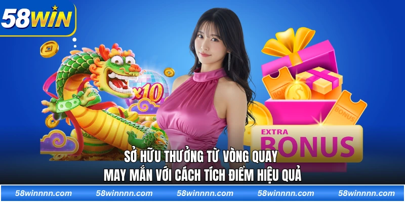 Sở hữu thưởng từ vòng quay may mắn với cách tích điểm hiệu quả