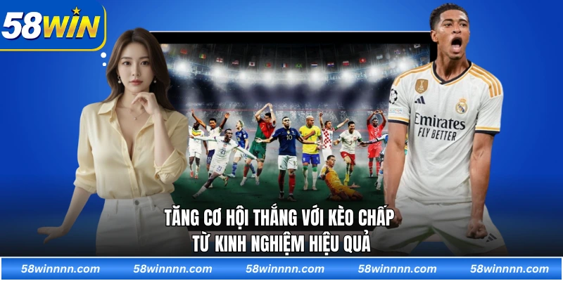 Tăng cơ hội thắng với kèo chấp từ kinh nghiệm hiệu quả