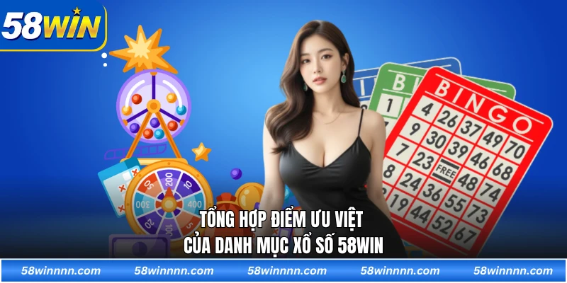 Tổng hợp điểm ưu việt của danh mục xổ số 58WIN