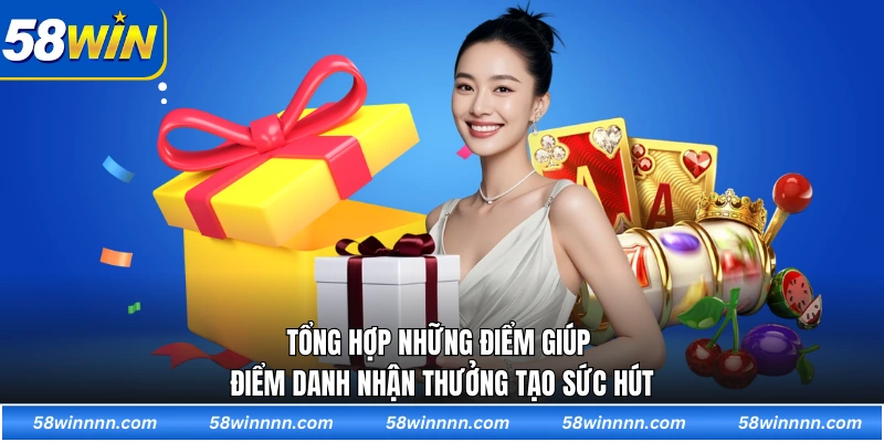 Tổng hợp những điểm giúp điểm danh nhận thưởng tạo sức hút