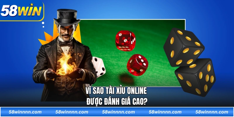 Vì sao tài xỉu online được đánh giá cao?